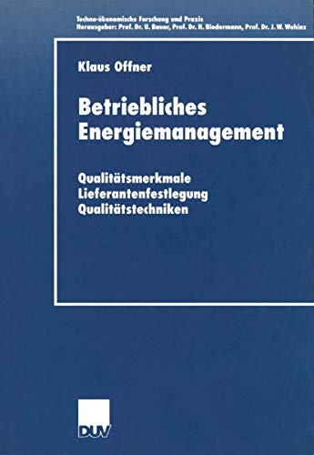 Betriebliches Energiemanagement. Qualitätsmerkmale - Lieferantenfestlegung - Qualitätstechniken (Techno-ökonomische Forschung und Praxis)