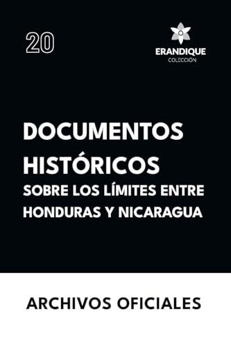 Documentos históricos sobre los límites entre Honduras y Nicaragua von Colección Erandique