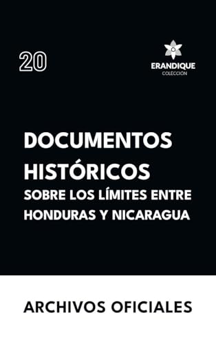 Documentos históricos sobre los límites entre Honduras y Nicaragua von Colección Erandique