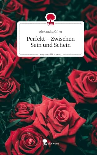 Perfekt - Zwischen Sein und Schein. Life is a Story - story.one von story.one publishing