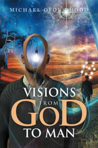 VISIONS FROM GOD TO MAN VISIONS FROM GOD TO MAN von Xlibris UK