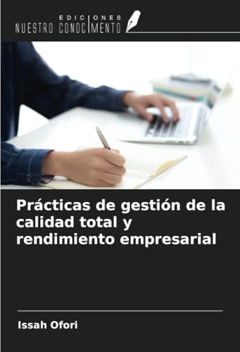 Prácticas de gestión de la calidad total y rendimiento empresarial von Ediciones Nuestro Conocimiento