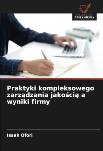 Praktyki kompleksowego zarządzania jakością a wyniki firmy: DE von Wydawnictwo Nasza Wiedza