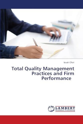 Total Quality Management Practices and Firm Performance: DE von LAP LAMBERT Academic Publishing