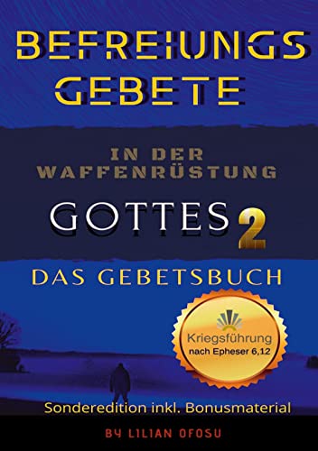 Befreiungsgebete in der Waffenrüstung Gottes 2 Das Gebetsbuch: Sonderedition inkl. Bonusmaterial