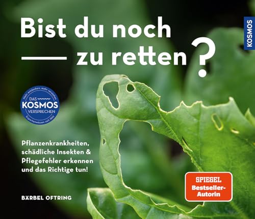 Bist du noch zu retten?: Pflanzenkrankheiten, schädliche Insekten & Pflegefehler erkennen und das Richtige tun! 100 Gartenprobleme und ihre Lösung Bist du noch zu retten?: Pflanzenkrankheiten, schädliche Insekten & Pflegefehler erkennen und das Richtige tun! 100 Gartenprobleme und ihre Lösung