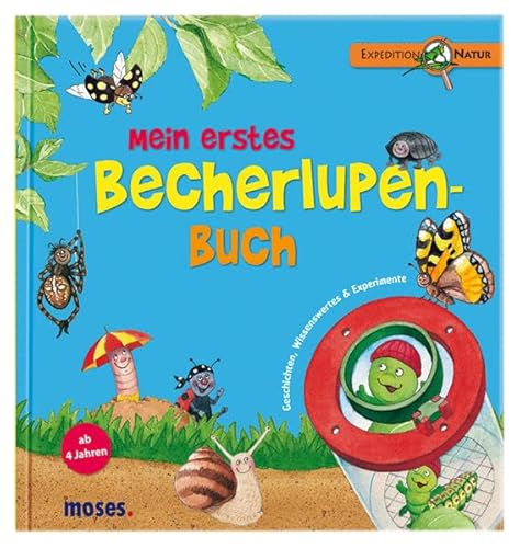 Mein erstes Becherlupen-Buch: Geschichten, Wissenswertes & Experimente von moses. Verlag GmbH