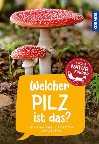 Welcher Pilz ist das? Kindernaturführer: 85 heimische Pilzarten entdecken