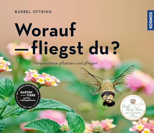 Worauf fliegst du?: Tierparadiese pflanzen und pflegen