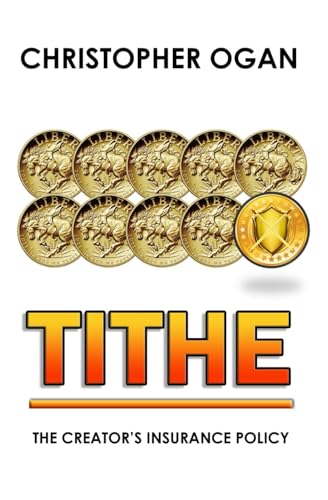 Tithe: The Creator's Insurance Policy von Independently published
