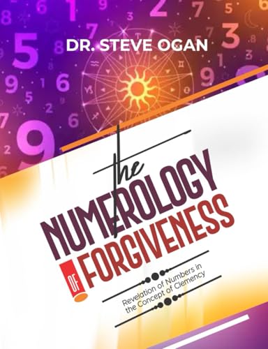 THE NUMEROLOGY OF FORGIVENESS: Revelation of Numbers in the Concept of Clemency von High Calling Outreach Publications