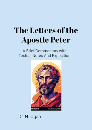 The Letters of the Apostle Peter: A Brief Commentary with Textual Notes And Exposition von Lulu.com