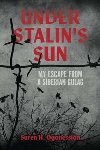 Under Stalin's Sun: My Escape From A Siberian Gulag von BookBaby