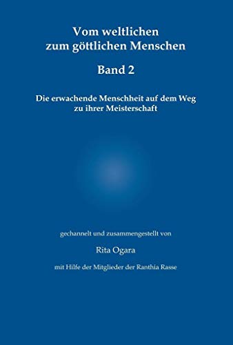 Vom weltlichen zum göttlichen Menschen - Band 2: Die erwachende Menschheit auf dem Weg zu ihrer Meisterschaft