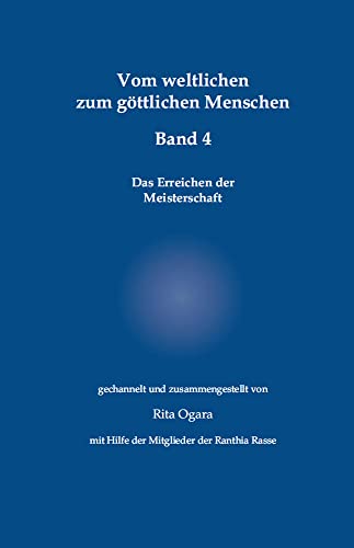 Vom weltlichen zum göttlichen Menschen - Band 4: Das Erreichen der Meisterschaft