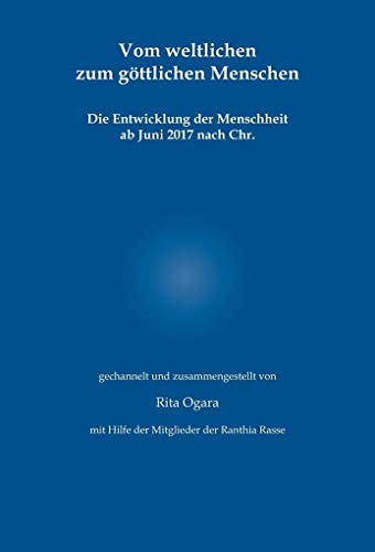 Vom weltlichen zum göttlichen Menschen: Die Entwicklung der Menschheit ab Juni 2017 nach Chr.
