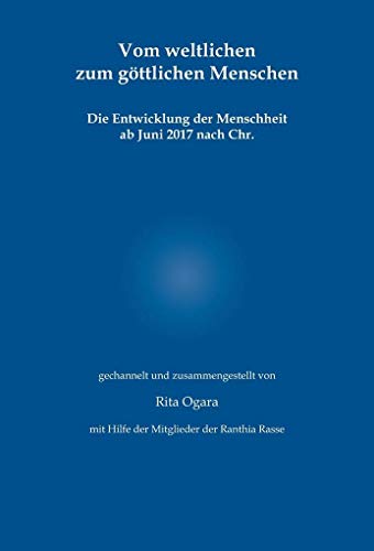 Vom weltlichen zum göttlichen Menschen: Die Entwicklung der Menschheit ab Juni 2017 nach Chr.