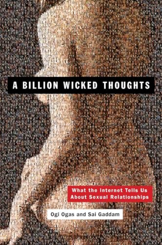 A Billion Wicked Thoughts: What the Internet Tells Us About Sexual Relationships A Billion Wicked Thoughts: What the Internet Tells Us About Sexual Relationships