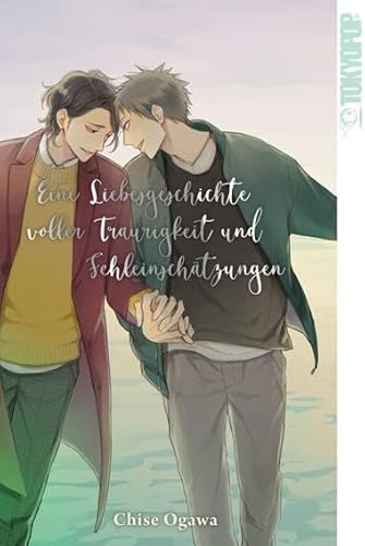 Eine Liebesgeschichte voller Traurigkeit und Fehleinschätzungen von TOKYOPOP GmbH
