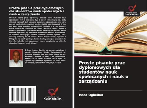 Proste pisanie prac dyplomowych dla studentów nauk spo¿ecznych i nauk o zarz¿dzaniu von Wydawnictwo Nasza Wiedza