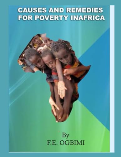 Causes and Remedies For Poverty in Africa: Why Natural Wealth Endowment Does Not Determine Well-Being of Nations (Achieving Rapid Industrialisation and Democratisation in Nigeria) von Independently published