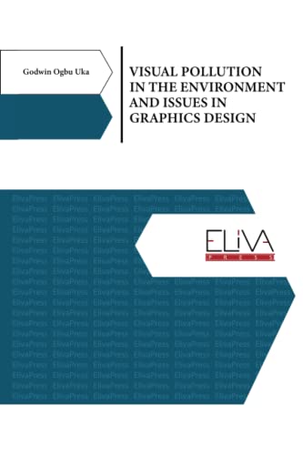 VISUAL POLLUTION IN THE ENVIRONMENT AND ISSUES IN GRAPHICS DESIGN von Eliva Press