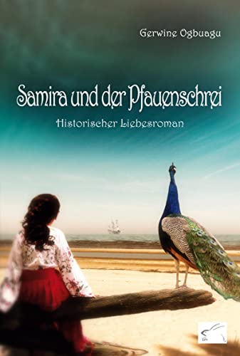 Samira und der Pfauenschrei: historischer Liebesroman