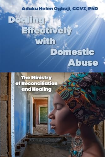 Dealing Effectively with Domestic Abuse: The Ministry of Reconciliation and Healing