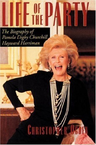 Life of the Party: Biography of Pamela Digby Churchill Hayward Harriman