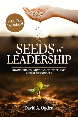 Seeds of Leadership: Sowing the Foundations of Excellence in First Responders Seeds of Leadership: Sowing the Foundations of Excellence in First Responders von Self