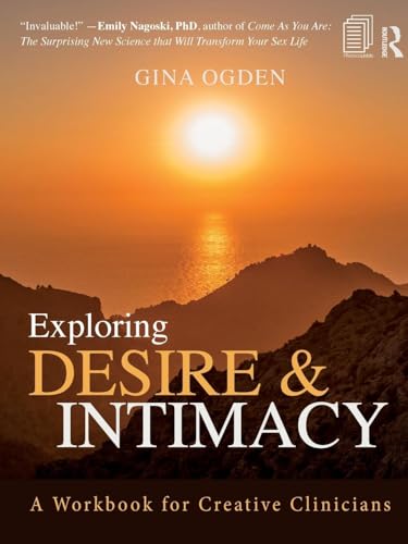 Exploring Desire and Intimacy: A Workbook for Creative Clinicians