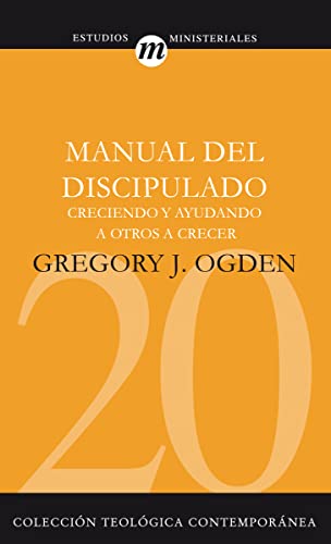 Manual del Discipulado: Creciendo y ayudando a otros a crecer (Estudios Ministeriales, 20, Band 20) von Editorial Clie