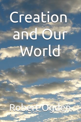 Creation and Our World: Commentary on the First 5 Chapters of Genesis von Independently published
