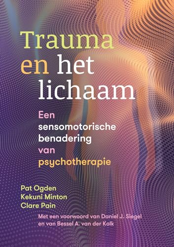 Trauma en het lichaam: een sensomotorische benadering van psychotherapie von Uitgeverij Mens!