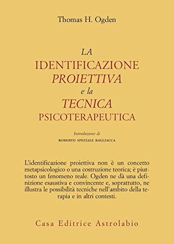 La identificazione proiettiva e la tecnica psicoterapeutica (Psiche e coscienza) von Astrolabio Ubaldini
