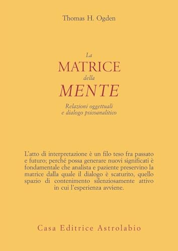 La matrice della mente. Relazioni oggettuali e dialogo psicoanalitico (Psiche e coscienza) von Astrolabio Ubaldini