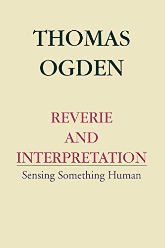 Reverie and Interpretation: Sensing Something Human Reverie and Interpretation: Sensing Something Human