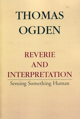 Reverie and Interpretation: Sensing Something Human von Jason Aronson