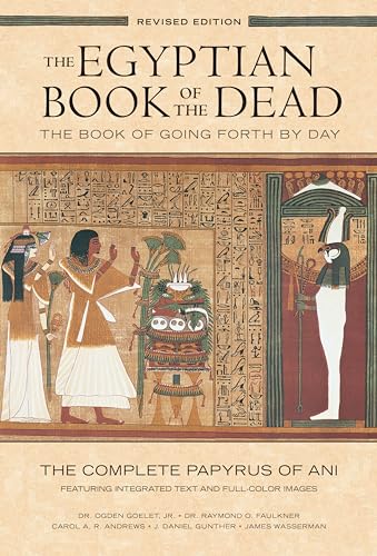 The Egyptian Book of the Dead: The Book of Going Forth by DayThe Complete Papyrus of Ani Featuring Integrated Text and Full-Color Images von Chronicle Books
