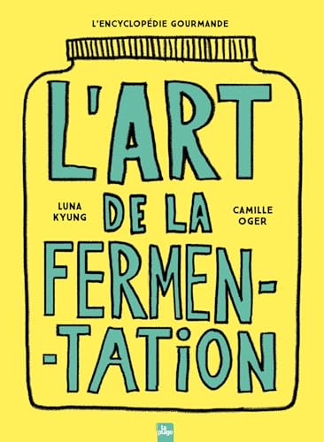 L'art de la fermentation: L'encyclopédie gourmande von LA PLAGE