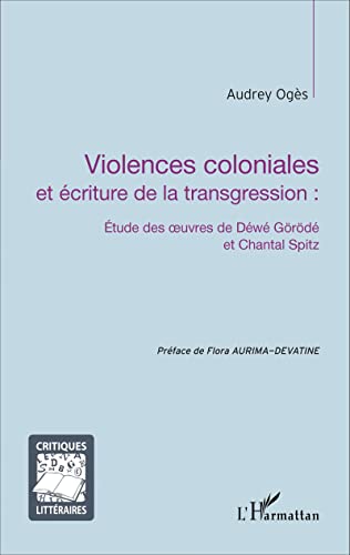 Violences coloniales et écriture de la transgression :: Étude des oeuvres de Déwé Görödé et Chantal Spitz Violences coloniales et écriture de la transgression :: Étude des oeuvres de Déwé Görödé et Chantal Spitz von L'HARMATTAN