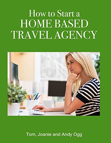 How to Start a Home Based Travel Agency von Createspace Independent Publishing Platform
