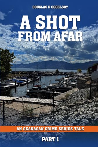 A Shot From Afar: An Okanagan Crime Series Tale Part 1 von Book Publishers USA