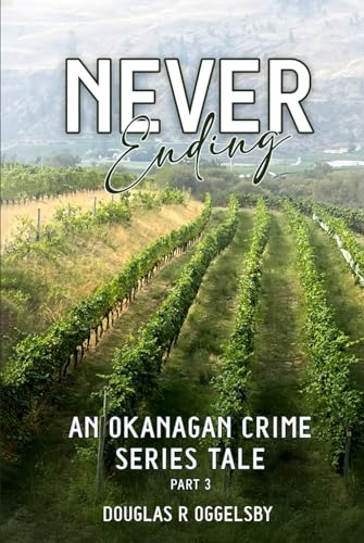 Never Ending: An Okanagan Crime Tale Series Part 3 von Book Publishers USA