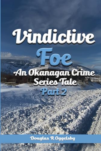 Vindictive Foe: An Okanagan Crime Series Tale Part 2 von Book Publishers USA