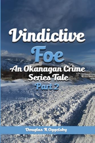 Vindictive Foe: An Okanagan Crime Series Tale Part 2 von Book Publishers USA
