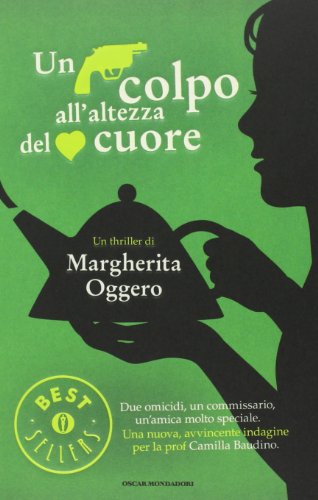 Un colpo all'altezza del cuore (Oscar bestsellers, Band 2361) von Mondadori