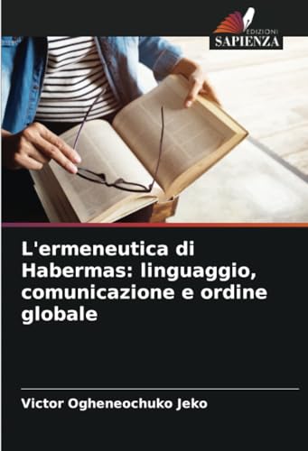 L'ermeneutica di Habermas: linguaggio, comunicazione e ordine globale: DE von Edizioni Sapienza