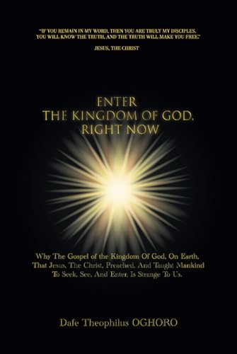 Enter The Kingdom of God, Right Now: Why The Gospel of the Kingdom Of God, On Earth, That Jesus, The Christ, Preached, Is Strange To Us von Spines