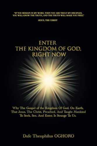 Enter The Kingdom of God, Right Now: Why The Gospel of the Kingdom Of God, On Earth, That Jesus, The Christ, Preached, Is Strange To Us von Spines